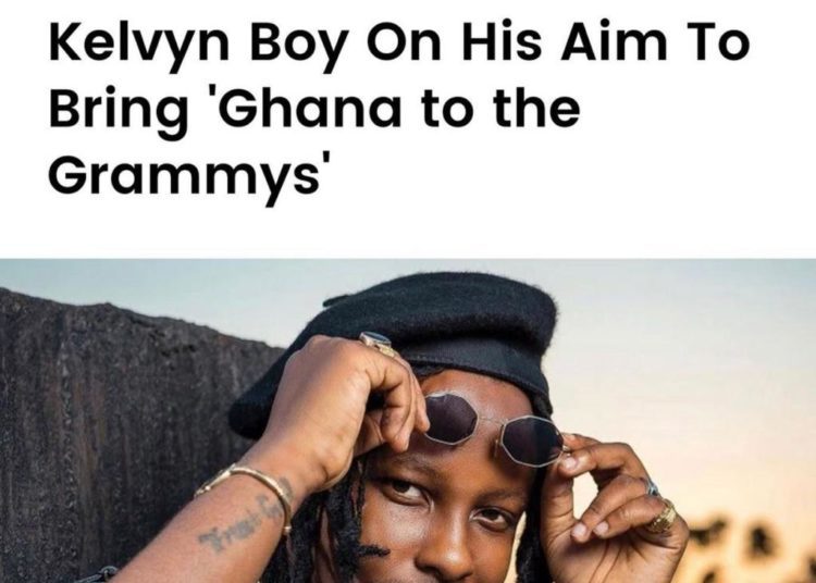 "I WANT TO TAKE GHANA TO THE GRAMMY'S"- KELVYN BOY 1 Kelvyn Boy, born Kelvin Brown has a new mission thus to take his motherland, Ghana to the Grammys.