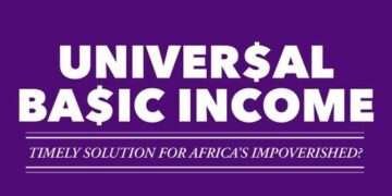 Universal Basic Income (UBI) – A Timely Solution for Africa’s Impoverished?