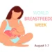 world breastfeeding week from august 1 7