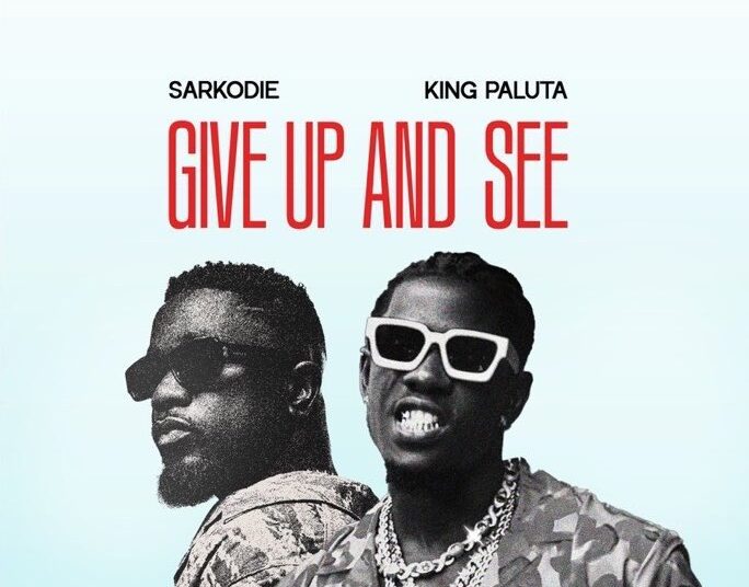 Sarkodie and King Paluta 'Give Up and See'
