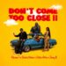 Don't Come too Close II